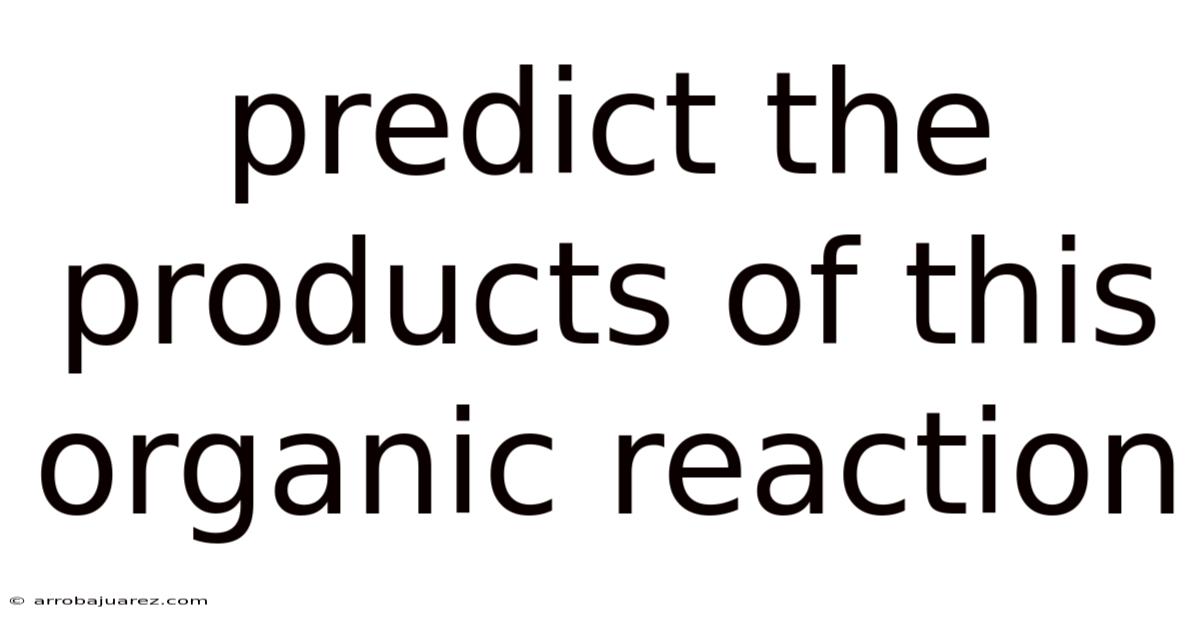 Predict The Products Of This Organic Reaction