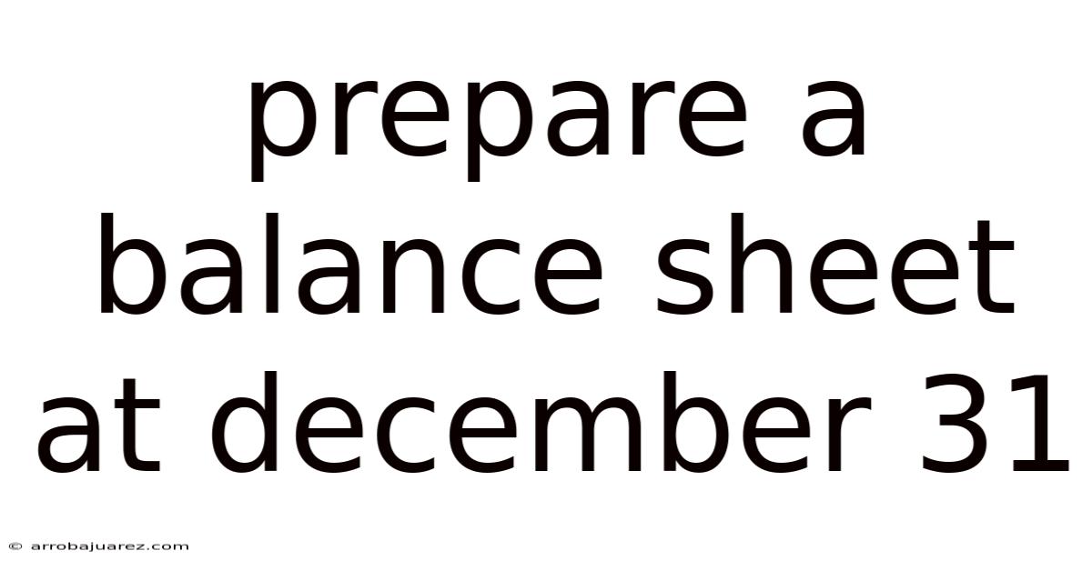 Prepare A Balance Sheet At December 31