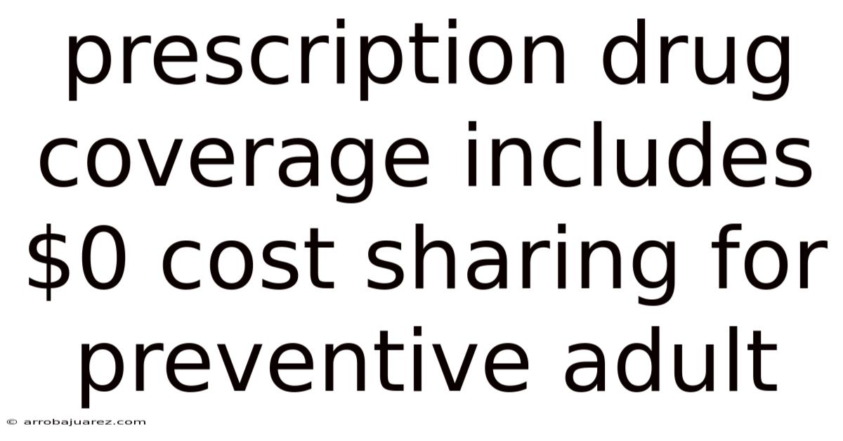 Prescription Drug Coverage Includes $0 Cost Sharing For Preventive Adult