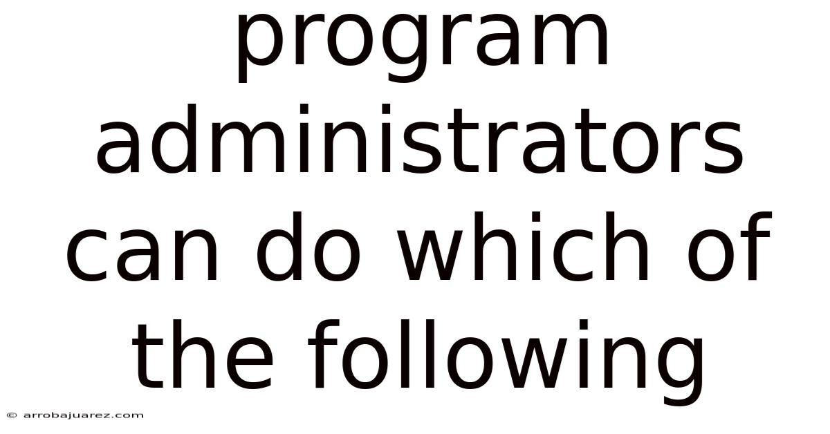 Program Administrators Can Do Which Of The Following