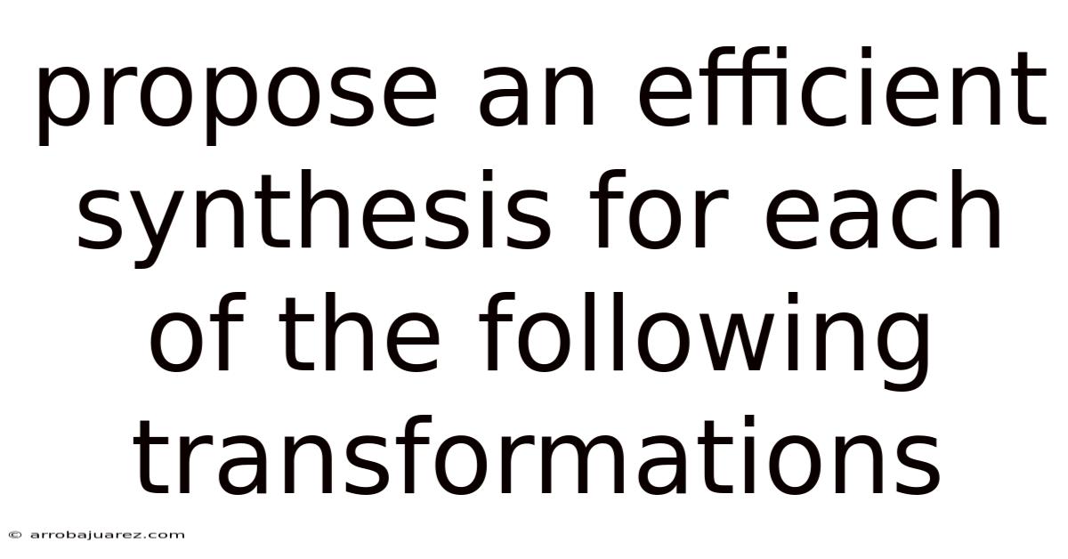Propose An Efficient Synthesis For Each Of The Following Transformations
