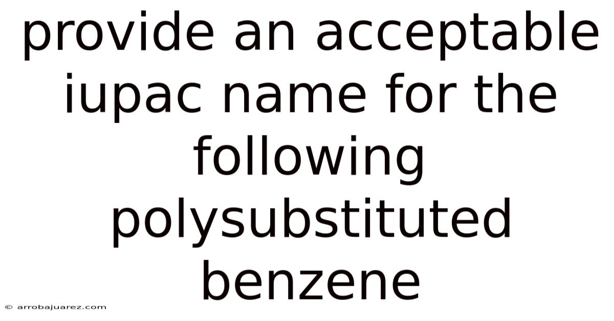 Provide An Acceptable Iupac Name For The Following Polysubstituted Benzene