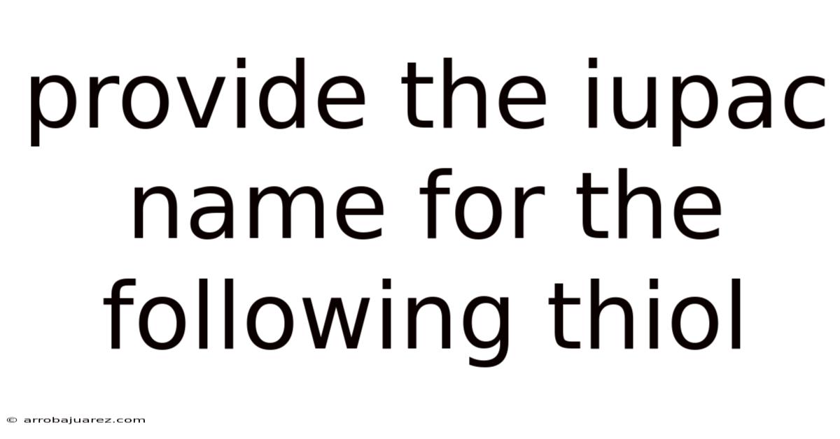 Provide The Iupac Name For The Following Thiol
