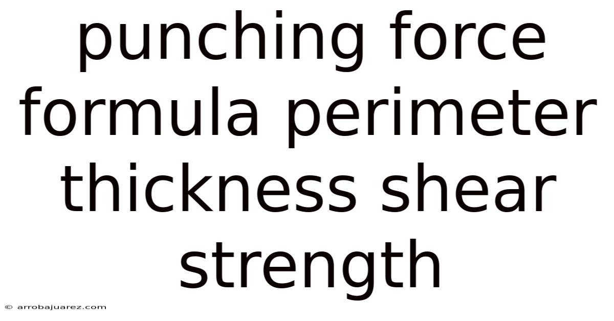 Punching Force Formula Perimeter Thickness Shear Strength