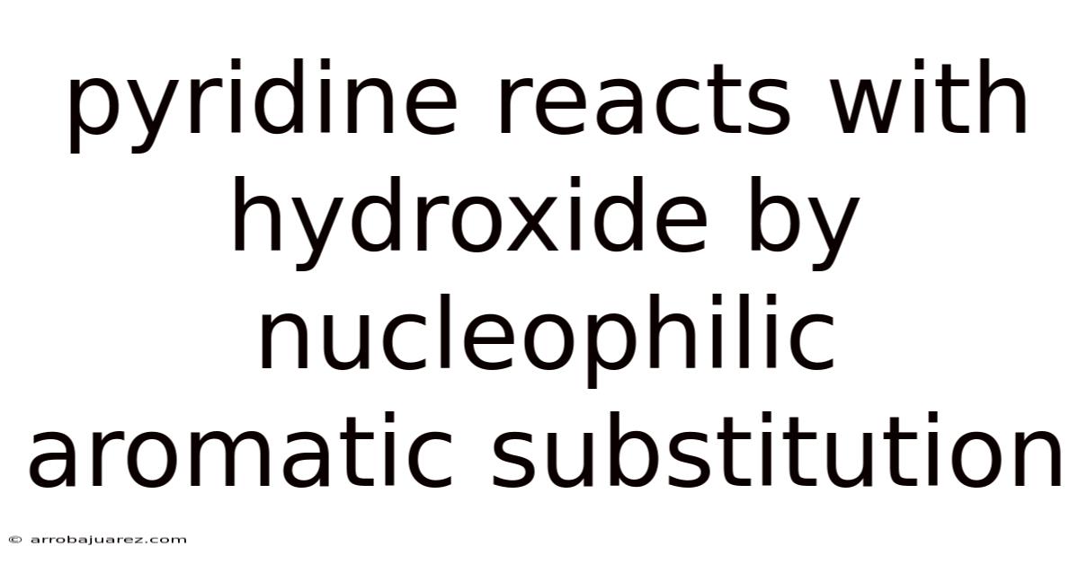 Pyridine Reacts With Hydroxide By Nucleophilic Aromatic Substitution