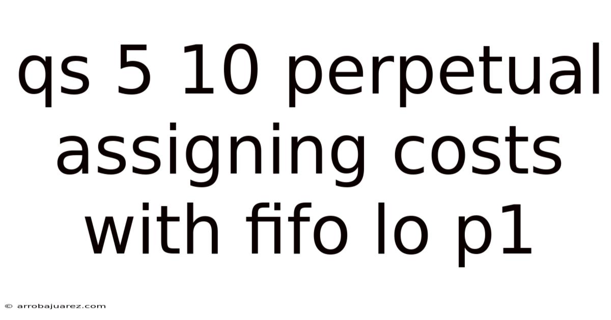 Qs 5 10 Perpetual Assigning Costs With Fifo Lo P1