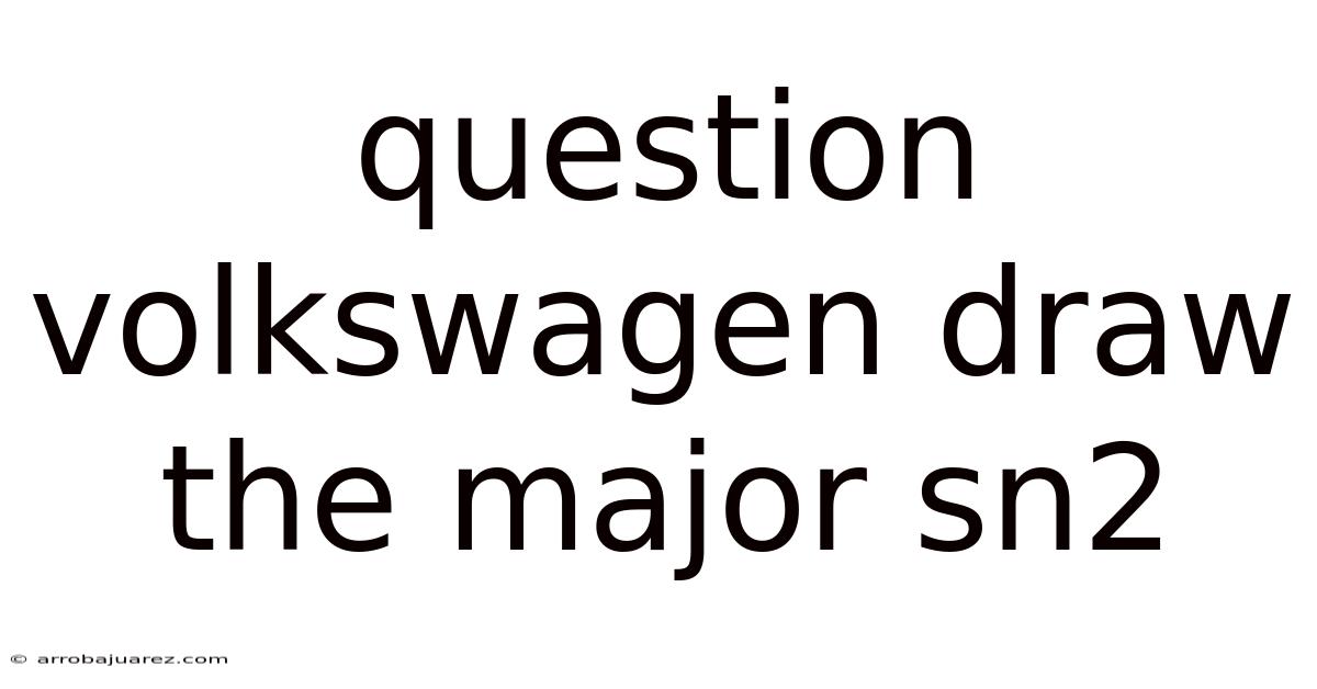 Question Volkswagen Draw The Major Sn2