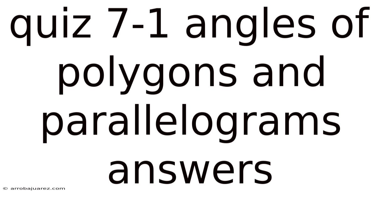 Quiz 7-1 Angles Of Polygons And Parallelograms Answers
