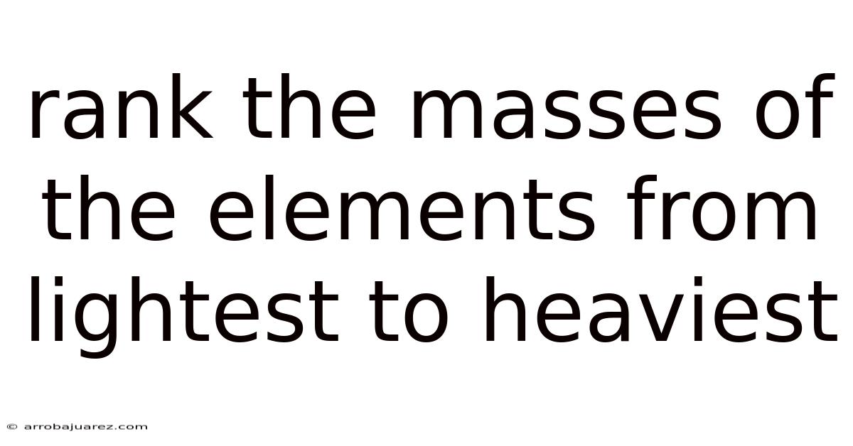 Rank The Masses Of The Elements From Lightest To Heaviest
