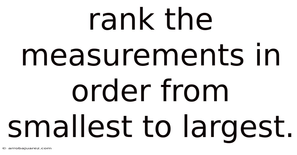 Rank The Measurements In Order From Smallest To Largest.