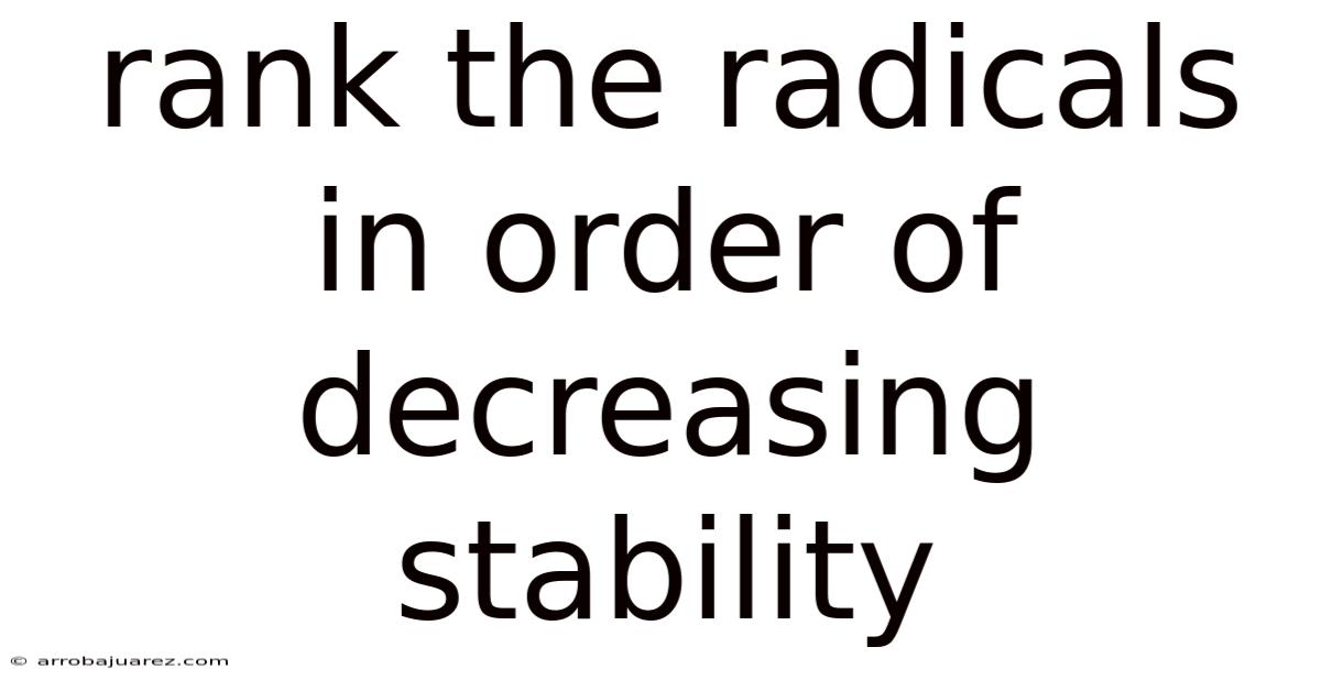 Rank The Radicals In Order Of Decreasing Stability