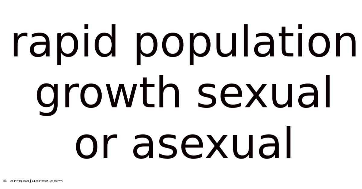 Rapid Population Growth Sexual Or Asexual