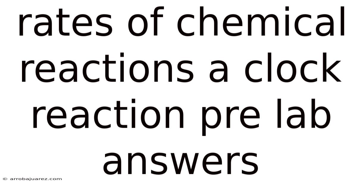Rates Of Chemical Reactions A Clock Reaction Pre Lab Answers