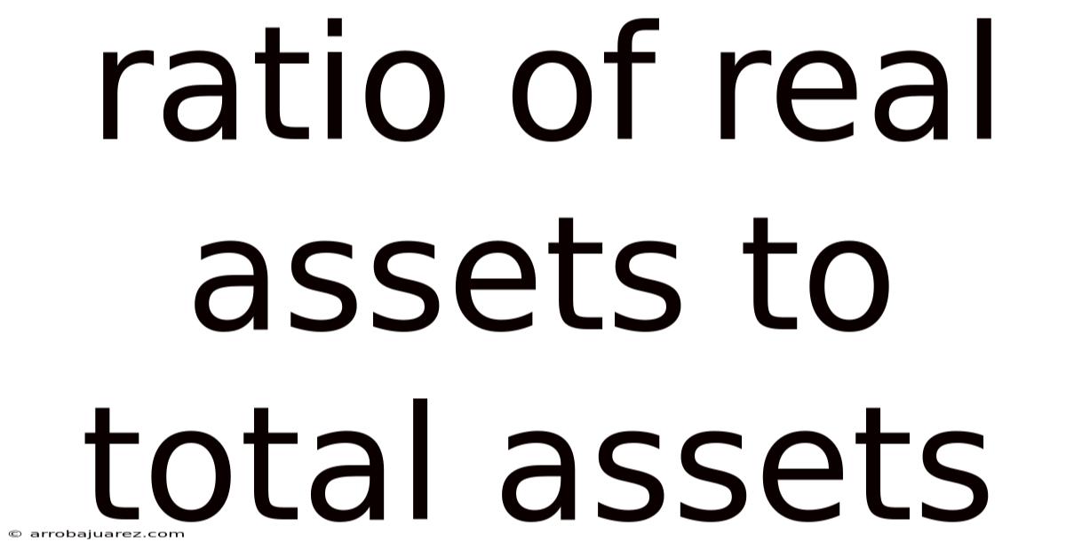 Ratio Of Real Assets To Total Assets