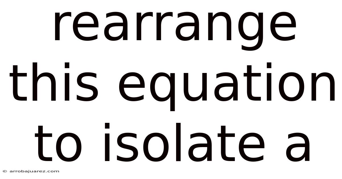 Rearrange This Equation To Isolate A