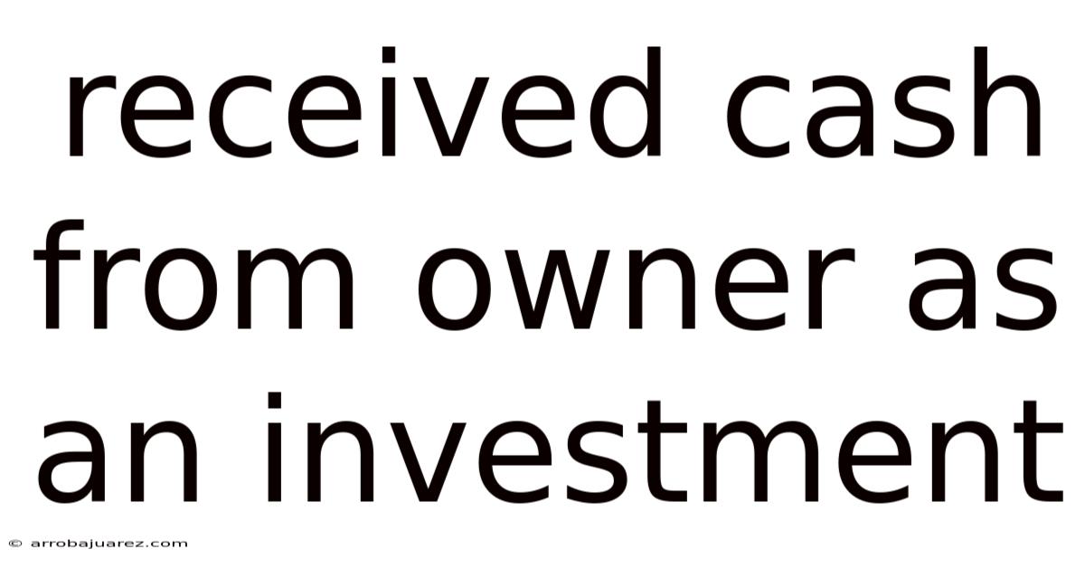 Received Cash From Owner As An Investment