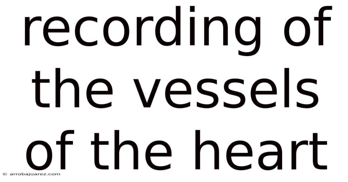 Recording Of The Vessels Of The Heart