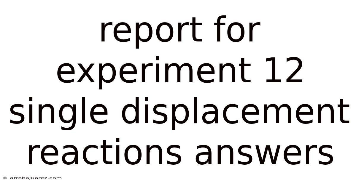 Report For Experiment 12 Single Displacement Reactions Answers