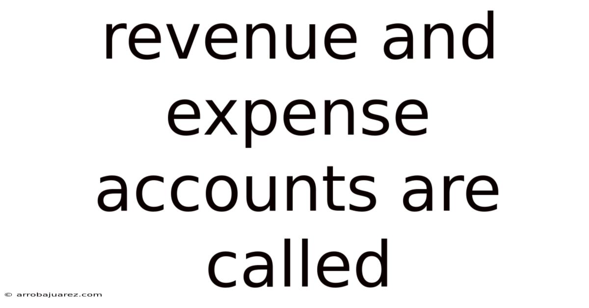 Revenue And Expense Accounts Are Called