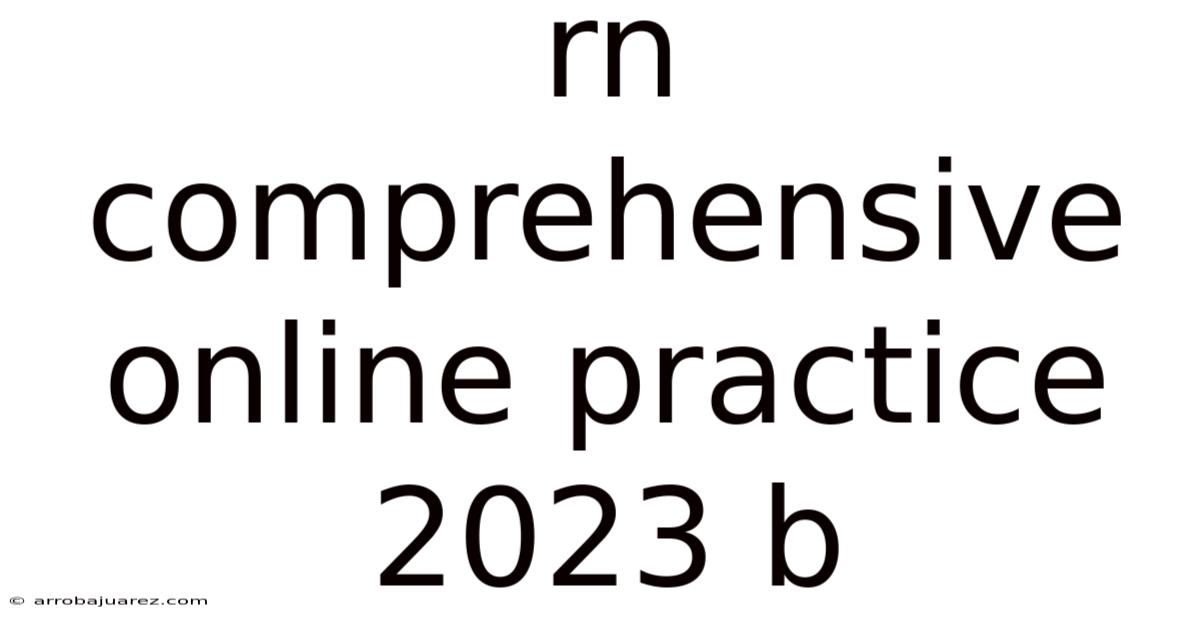 Rn Comprehensive Online Practice 2023 B