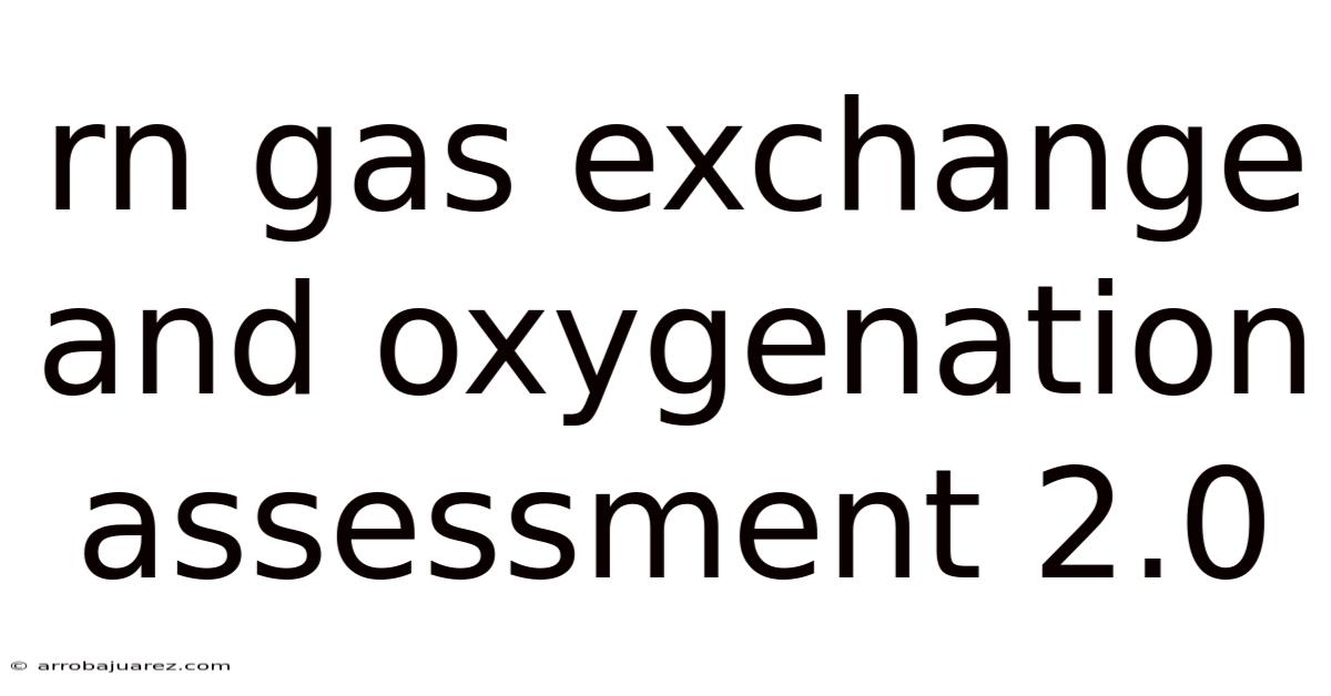 Rn Gas Exchange And Oxygenation Assessment 2.0