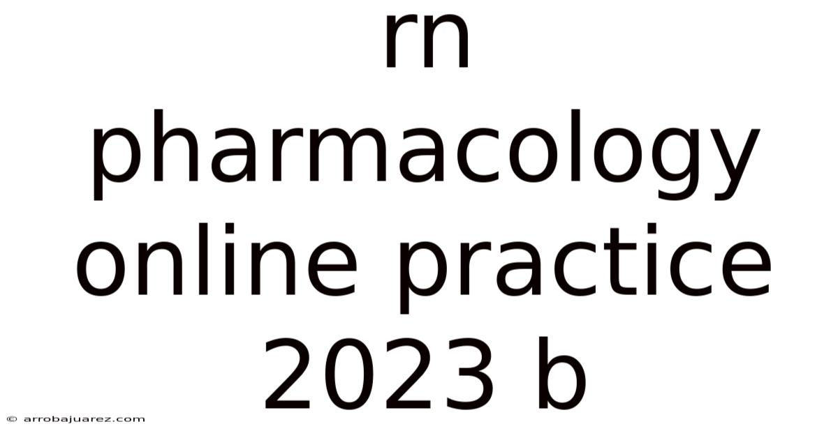 Rn Pharmacology Online Practice 2023 B