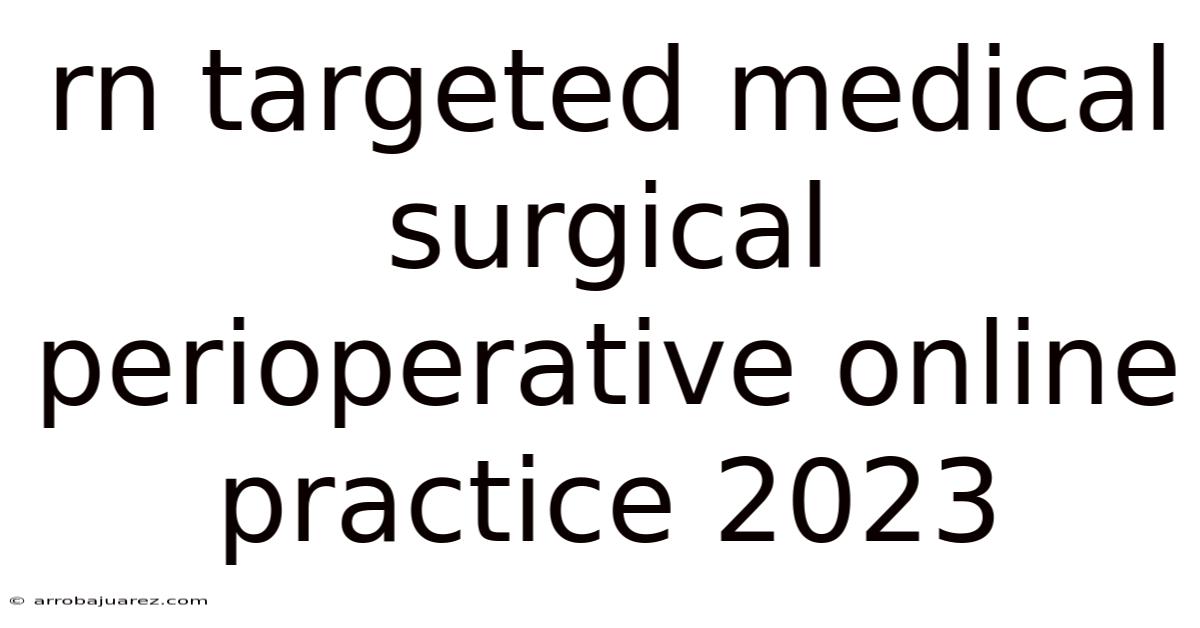 Rn Targeted Medical Surgical Perioperative Online Practice 2023