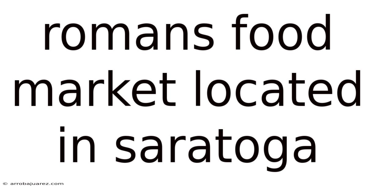 Romans Food Market Located In Saratoga