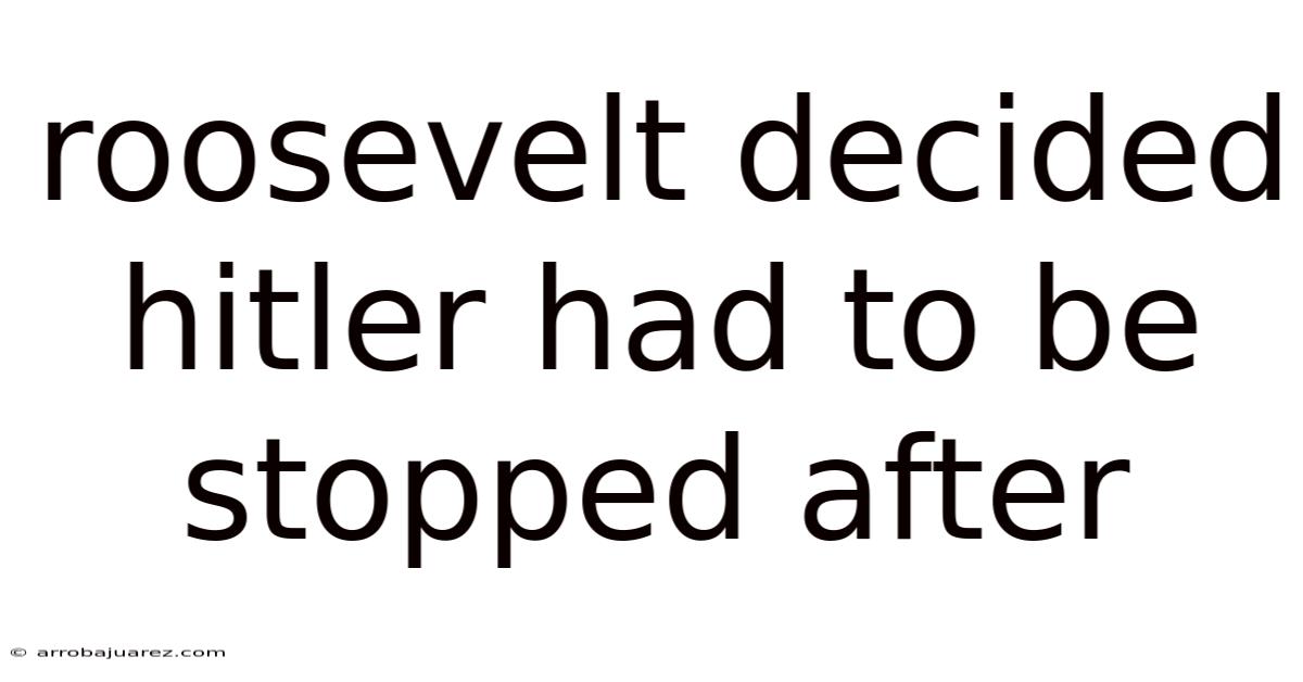 Roosevelt Decided Hitler Had To Be Stopped After