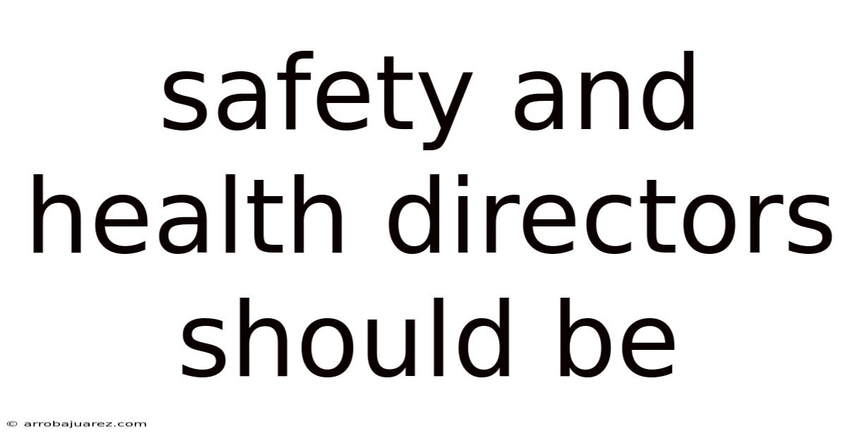 Safety And Health Directors Should Be