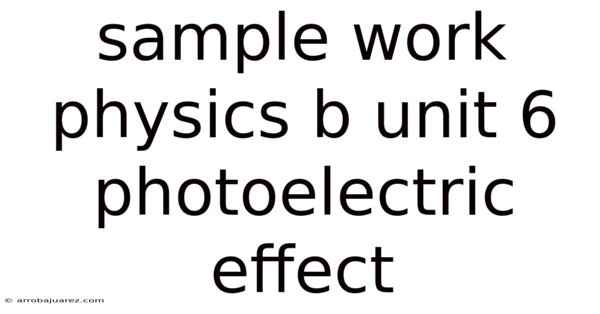 Sample Work Physics B Unit 6 Photoelectric Effect