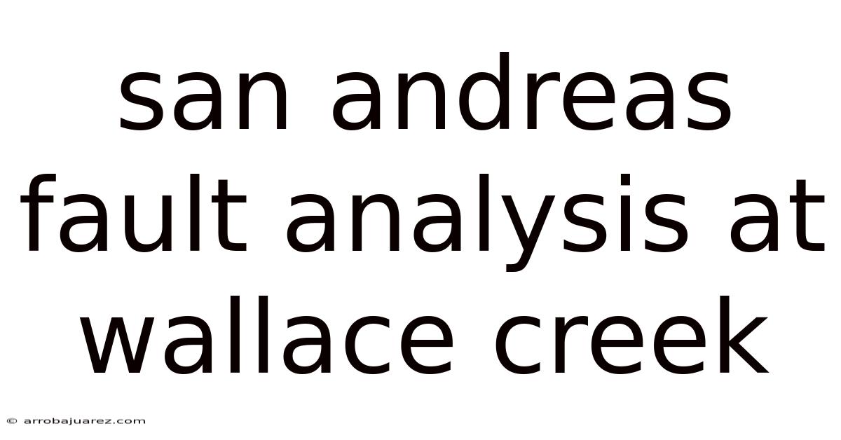 San Andreas Fault Analysis At Wallace Creek