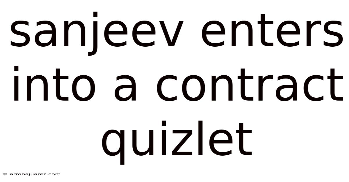 Sanjeev Enters Into A Contract Quizlet