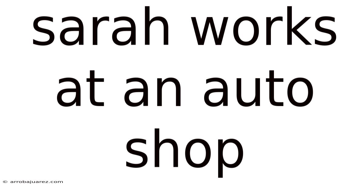Sarah Works At An Auto Shop