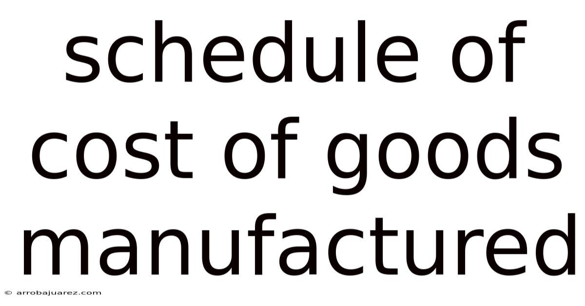 Schedule Of Cost Of Goods Manufactured