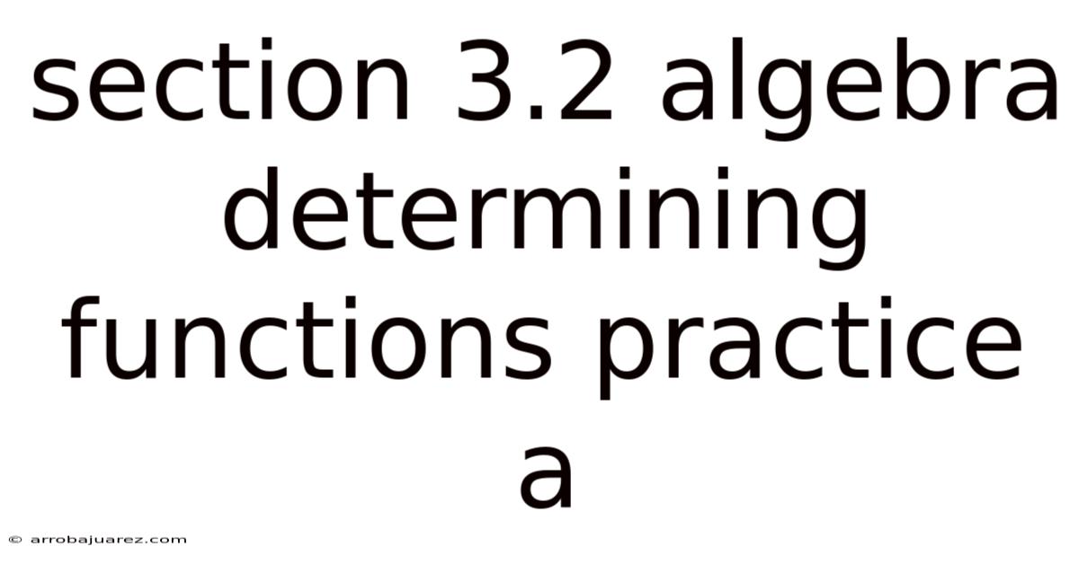 Section 3.2 Algebra Determining Functions Practice A