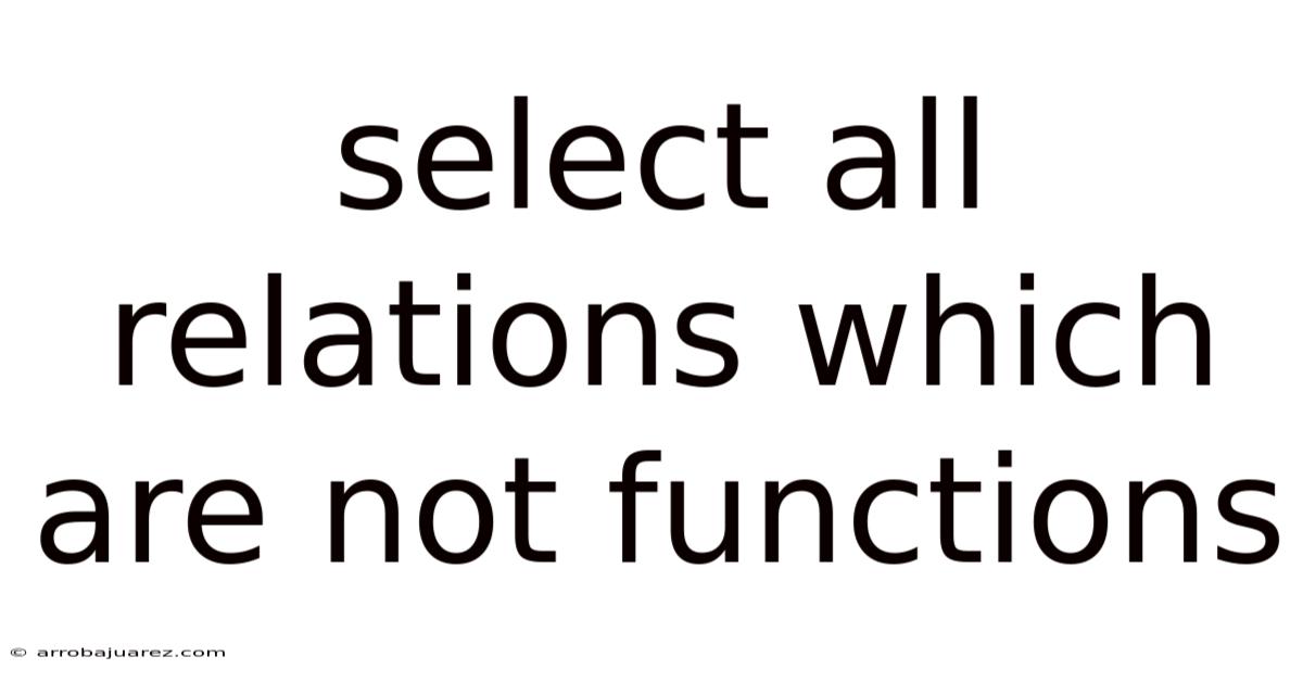 Select All Relations Which Are Not Functions