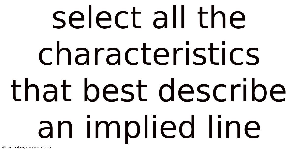 Select All The Characteristics That Best Describe An Implied Line