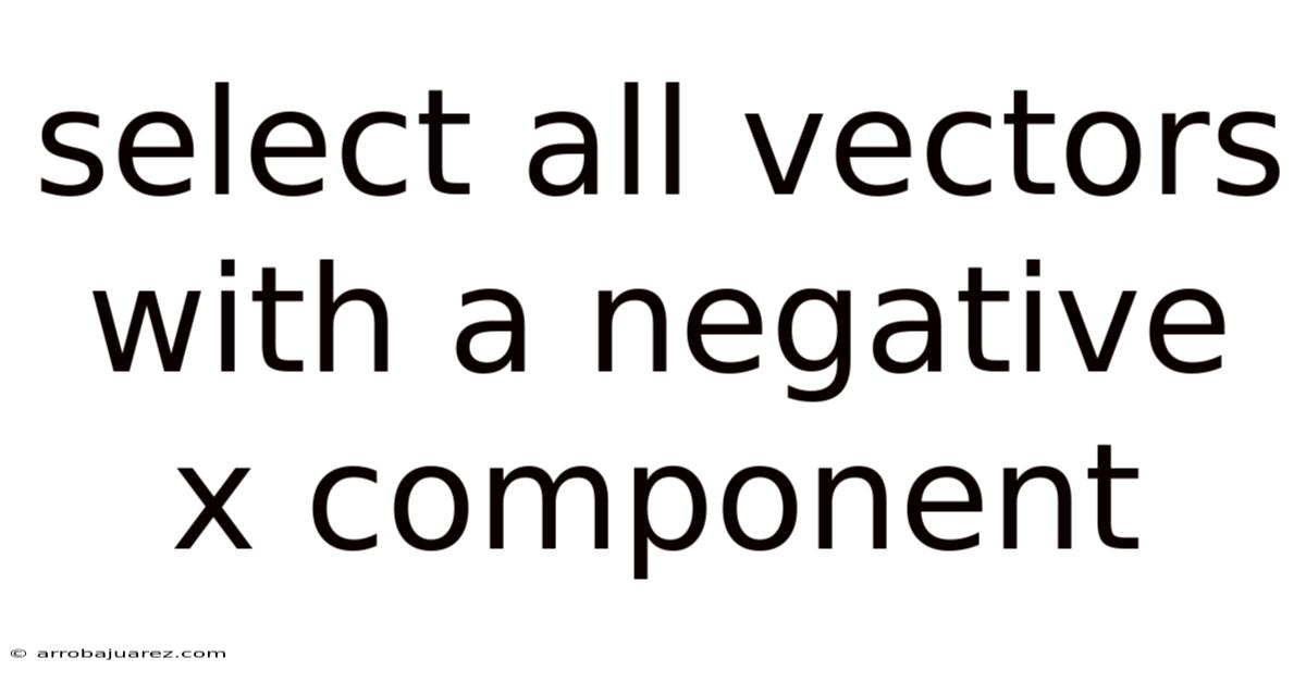 Select All Vectors With A Negative X Component