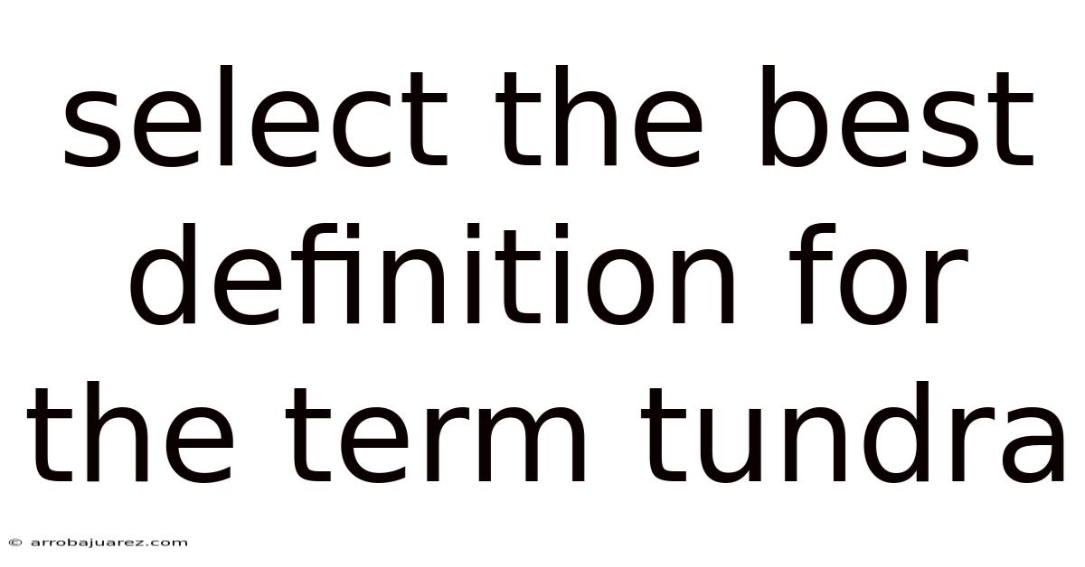 Select The Best Definition For The Term Tundra