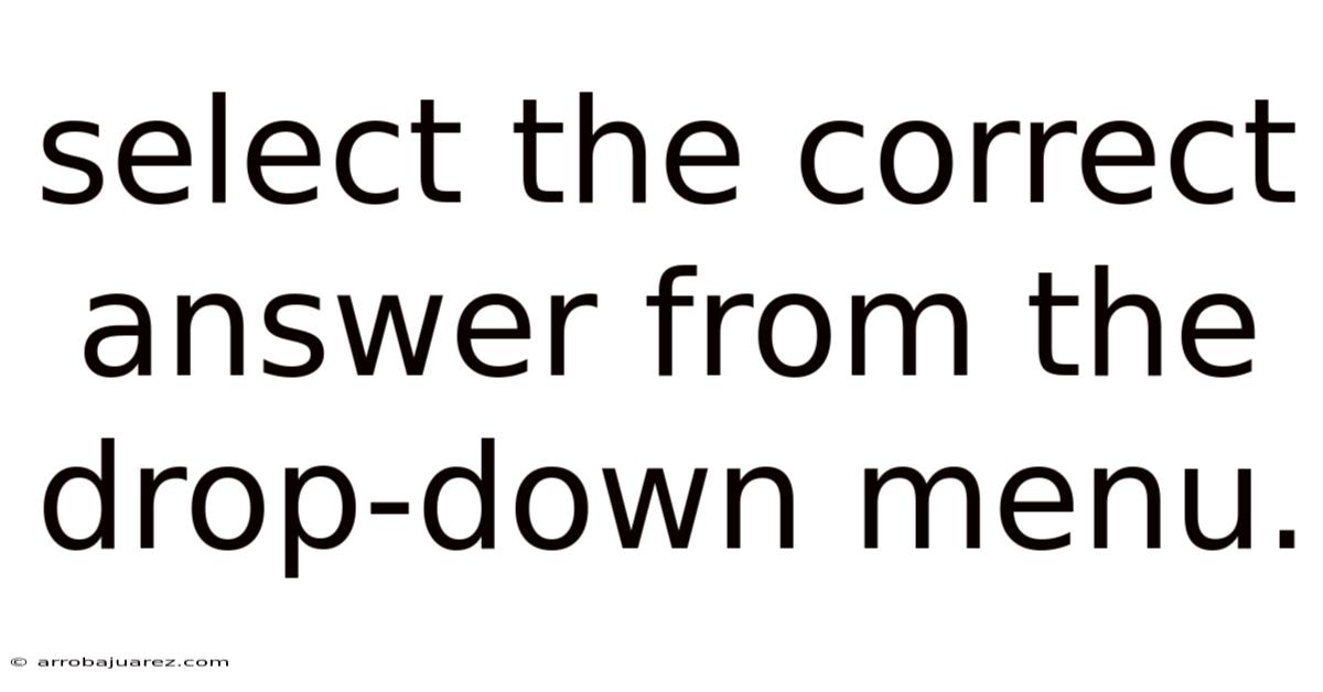 Select The Correct Answer From The Drop-down Menu.