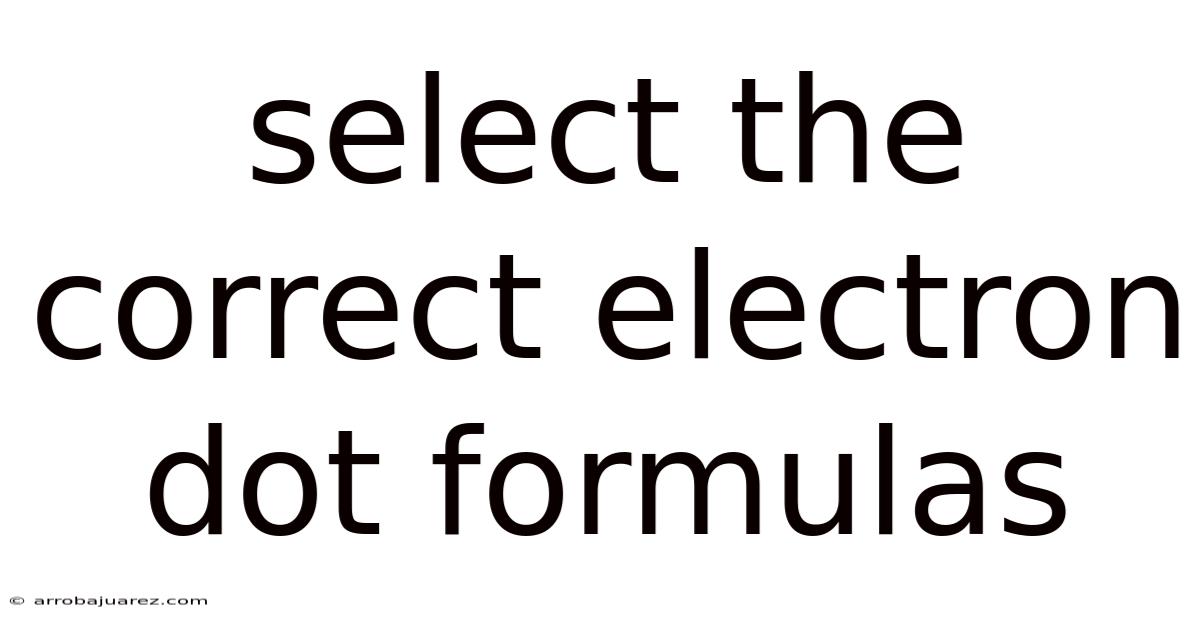 Select The Correct Electron Dot Formulas