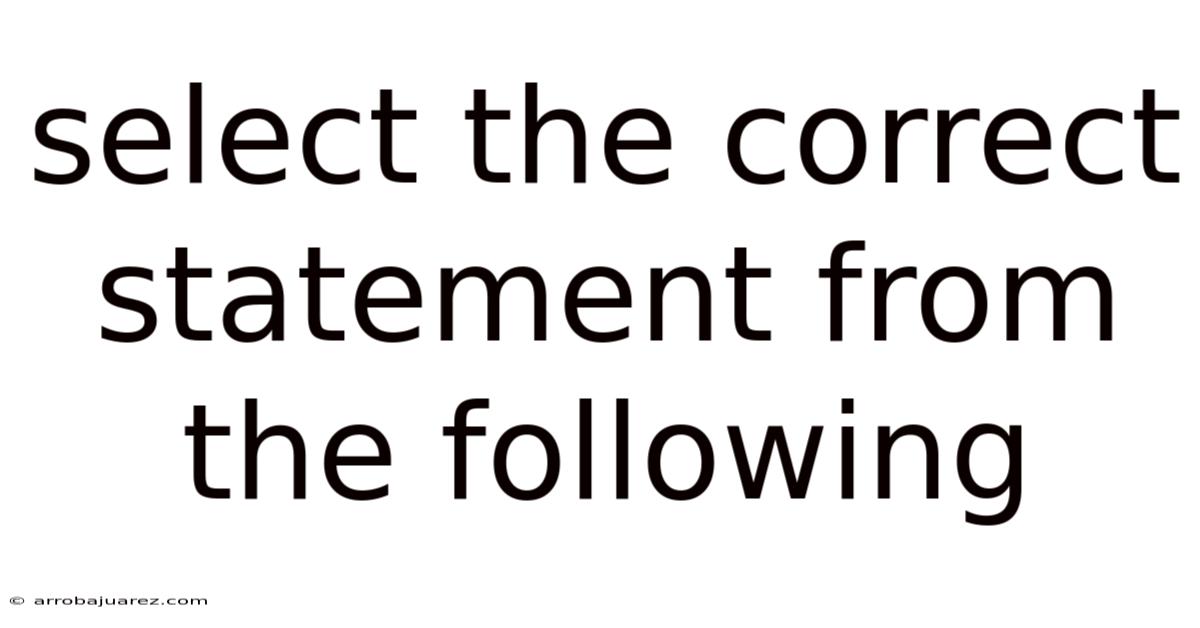 Select The Correct Statement From The Following