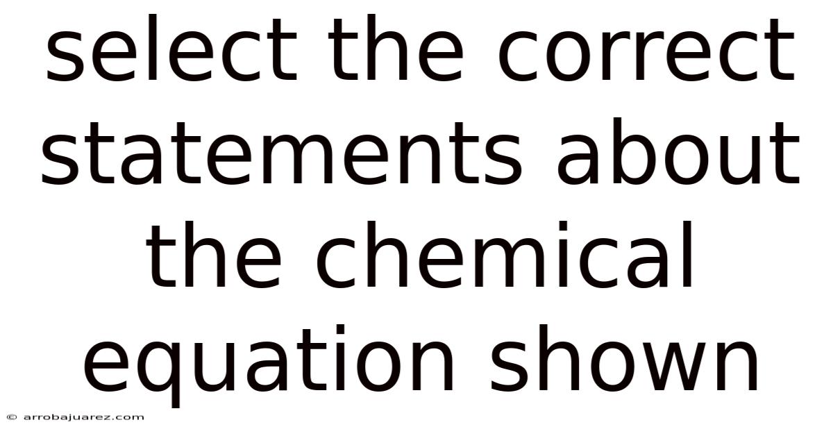 Select The Correct Statements About The Chemical Equation Shown