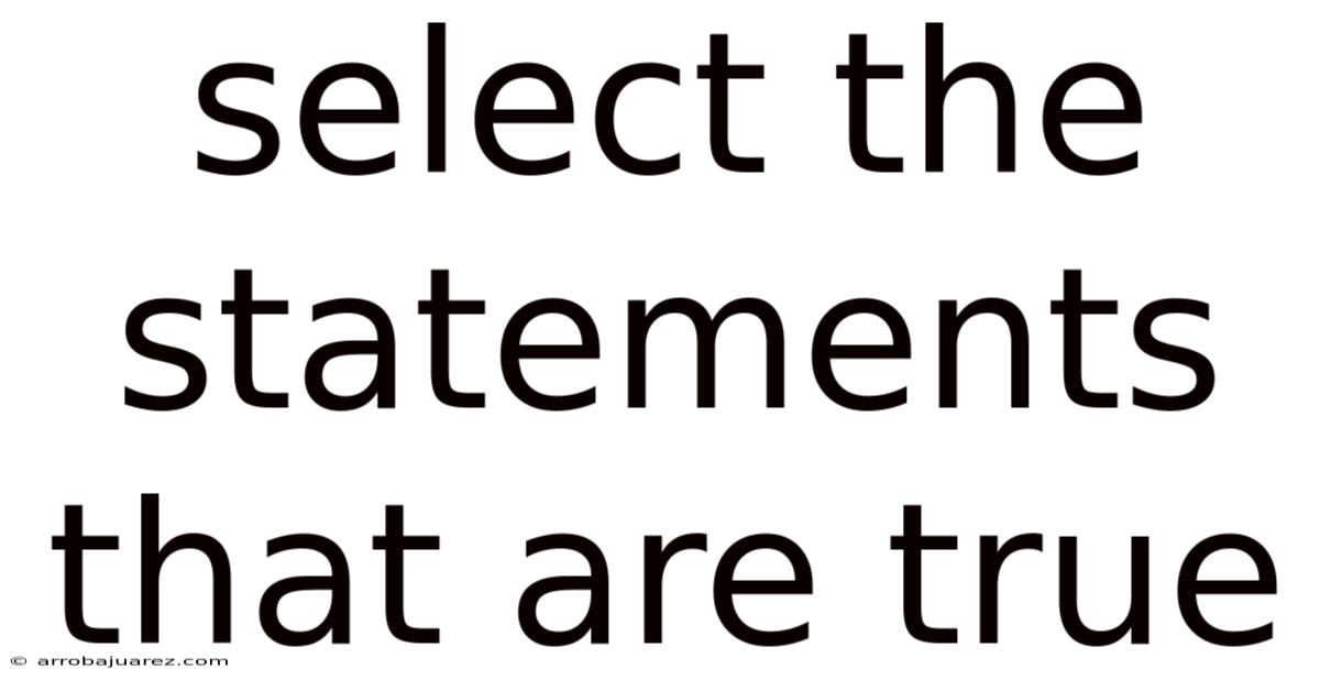 Select The Statements That Are True