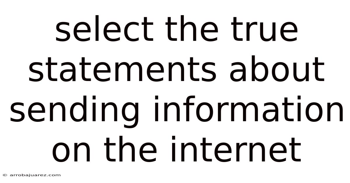 Select The True Statements About Sending Information On The Internet