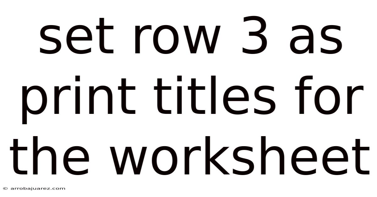 Set Row 3 As Print Titles For The Worksheet