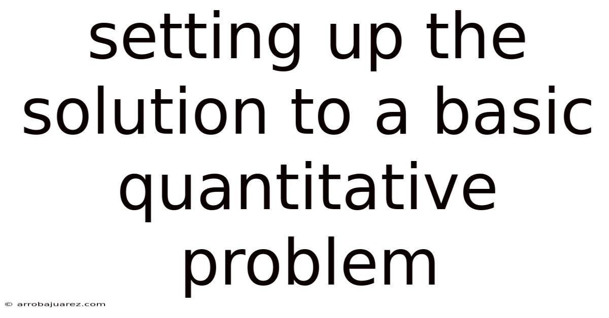 Setting Up The Solution To A Basic Quantitative Problem