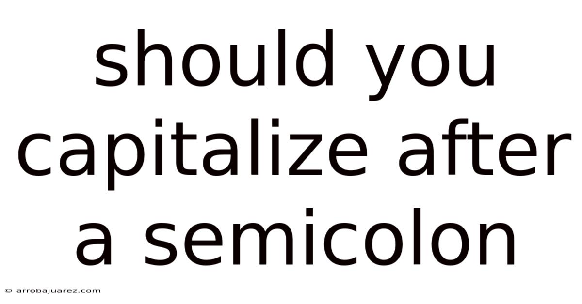 Should You Capitalize After A Semicolon