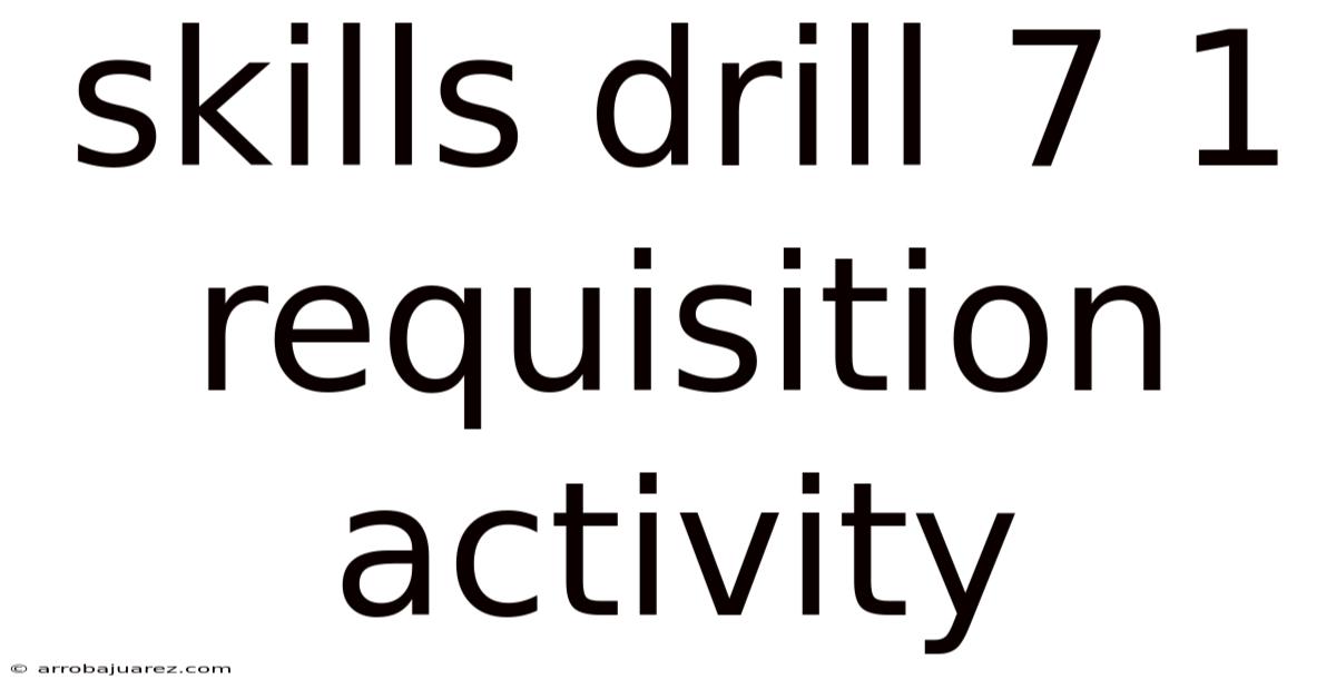 Skills Drill 7 1 Requisition Activity